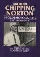 Around Chipping Norton in Old Photographs: A Second Selection